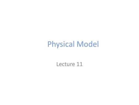 Physical Model Lecture 11. Physical Data Model The last step is the physical design phase, In this phase data is – Store – Organized and – Access.