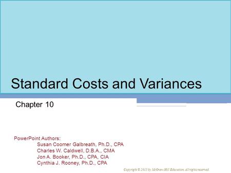 PowerPoint Authors: Susan Coomer Galbreath, Ph.D., CPA Charles W. Caldwell, D.B.A., CMA Jon A. Booker, Ph.D., CPA, CIA Cynthia J. Rooney, Ph.D., CPA Copyright.