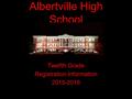 Albertville High School Twelfth Grade Registration Information 2015-2016.