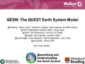 QESM: The QUEST Earth System Manoj Joshi, Jonathan Gregory, Allan Spessa, Annette Wallingford: Eleanor Blyth, Doug