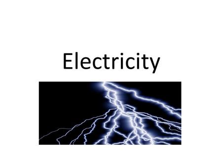 Electricity. Student Instruction 1 Before you begin reading the ‘Electricity’ notes,’ make sure you have your Table of Contents, Notebook Rubric, Writing.