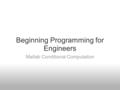 Beginning Programming for Engineers Matlab Conditional Computation.