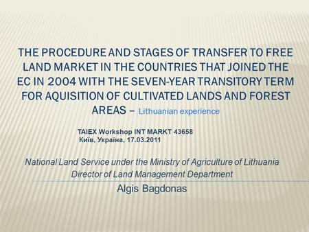 THE PROCEDURE AND STAGES OF TRANSFER TO FREE LAND MARKET IN THE COUNTRIES THAT JOINED THE EC IN 2004 WITH THE SEVEN-YEAR TRANSITORY TERM FOR AQUISITION.