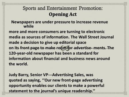 ￼￼ Newspapers are under pressure to increase revenue while more and more consumers are turning to electronic media as sources of information. The Wall.