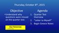 Thursday, October 8 th, 2015 Objective Understand why questions were missed on the quarter test. Agenda 1.Quarter Test Overview 2.“Letter to Myself” 3.Begin.