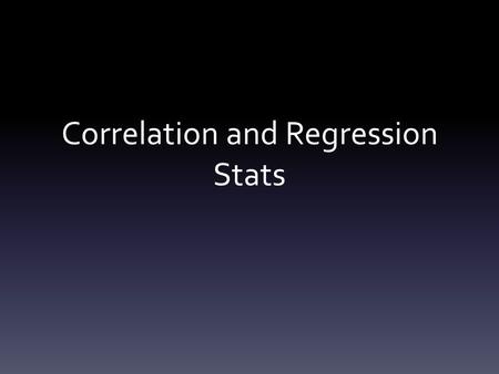 Correlation and Regression Stats. T-Test Recap T Test is used to compare two categories of data – Ex. Size of finch beaks on Baltra island vs. Isabela.