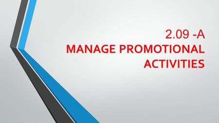 2.09 -A MANAGE PROMOTIONAL ACTIVITIES. PROMOTIONAL MANGERS An entertainment promoter in industries like music, wrestling, and sports is a person or company.