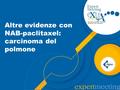 Altre evidenze con NAB-paclitaxel: carcinoma del polmone.