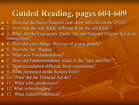 Guided Reading, pages 604-609 1. How did the Sacco-Vanzetti case show nativism in the 1920s? 1. How did the Sacco-Vanzetti case show nativism in the 1920s?