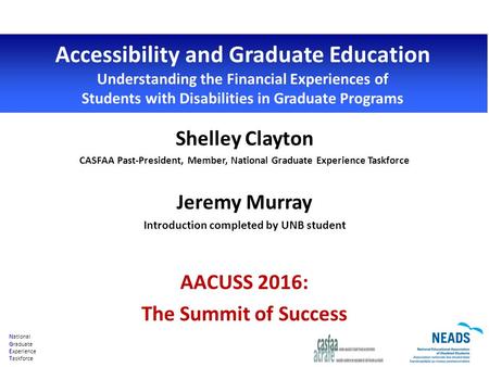 National Graduate Experience Taskforce Accessibility and Graduate Education Understanding the Financial Experiences of Students with Disabilities in Graduate.