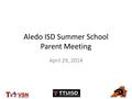 Aledo ISD Summer School Parent Meeting April 29, 2014.