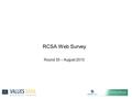 RCSA Web Survey Round 35 – August 2010. Executive Summary Summary  Both business confidence and expectations of growth have eased since April. Growth.