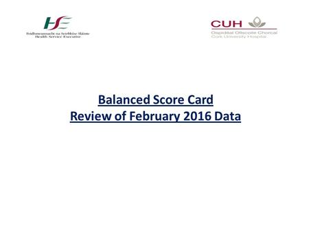 Balanced Score Card Review of February 2016 Data.