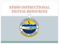 KPBSD INSTRUCTIONAL DIGITAL RESOURCES. SHARED DRIVES You must be on a KPBSD server Click on your computer icon, select SHARED You have two choices  1)