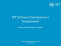 ICS Software Development Environment Blaž Zupanc and Leandro Fernandez www.europeanspallationsource.se 10 March 2016.