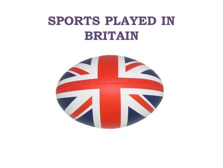 SPORTS PLAYED IN BRITAIN. England's national sport is cricket. Cricket is played on village greens and in towns/cities on Sundays from April to August.