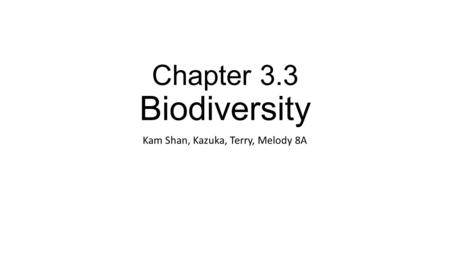 Chapter 3.3 Biodiversity Kam Shan, Kazuka, Terry, Melody 8A.