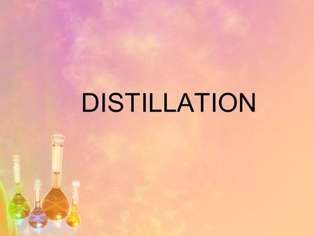 DISTILLATION. Distillation is a method of separting mixtures based on differences in volatility of components in a boiling liquid mixture.