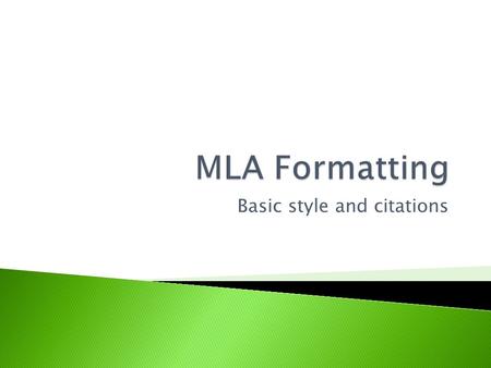 Basic style and citations. MLA (Modern Language Association) style is most commonly used to write papers and cite sources within the liberal arts and.