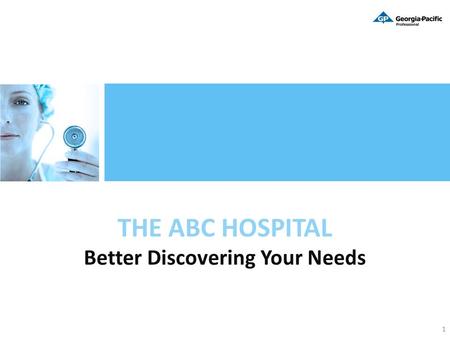 THE ABC HOSPITAL Better Discovering Your Needs 1.