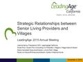 Strategic Relationships between Senior Living Providers and Villages LeadingAge 2015 Annual Meeting Joanne Handy, President & CEO, LeadingAge California.