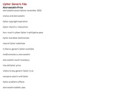 Lipitor Generic Fda Atorvastatin Price atorvastatin prescriptions november 2012 visalus and atorvastatin lipitor copyright expiration lipitor vitamin c.