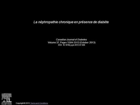 La néphropathie chronique en présence de diabète Canadian Journal of Diabetes Volume 37, Pages S504-S512 (October 2013) DOI: 10.1016/j.jcjd.2013.07.026.