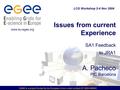 EGEE is a project funded by the European Union under contract IST-2003-508833 Issues from current Experience SA1 Feedback to JRA1 A. Pacheco PIC Barcelona.