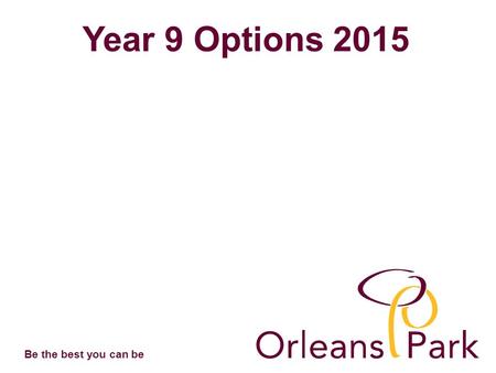 Be the best you can be Year 9 Options 2015. Be the best you can be Core Curriculum in Years 10 and 11 English Language GCSE 1 GCSE English Literature.