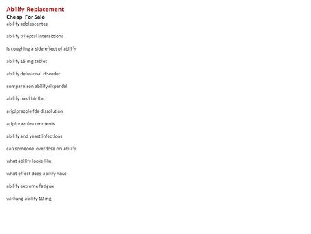 Abilify Replacement Cheap For Sale abilify adolescentes abilify trileptal interactions is coughing a side effect of abilify abilify 15 mg tablet abilify.