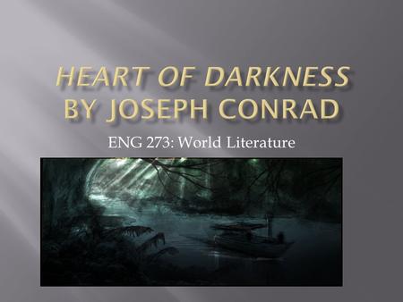 ENG 273: World Literature.  1857-1924  Born in Russia  Area that was part of Poland – thought of himself as Polish  Granted citizenship in England.