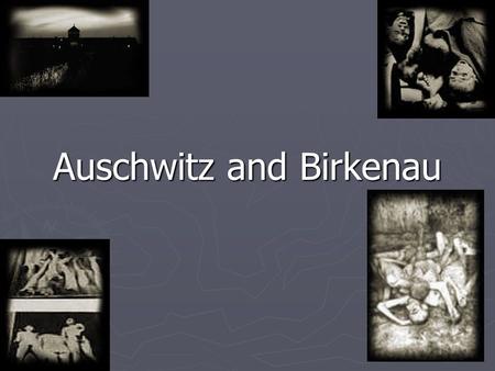 Auschwitz and Birkenau. ► became the killing centre where the largest numbers of European Jews were killed during the holocaust. ► After an experimental.