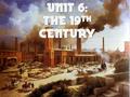 UNIT 6: THE 19 TH CENTURY. Industrialization and Urbanization Today’s Class – 3/31/14 Finish “The Urban Game” Read & Discuss “Urbanization of Village.