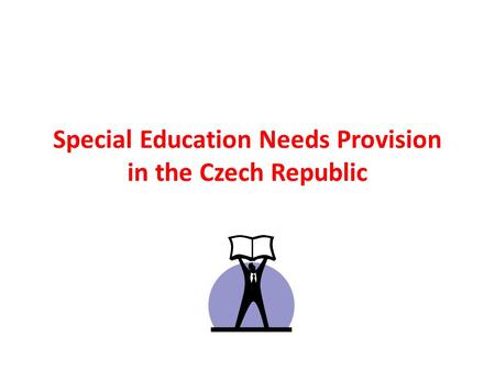 Special Education Needs Provision in the Czech Republic.