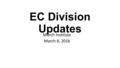 EC Division Updates March Institute March 8, 2016.