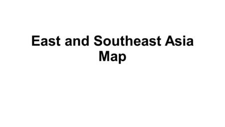 East and Southeast Asia Map. Political Maps Physical Maps.