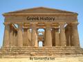 Greek History By Samantha Ion. Mycenaean Civilization 1700-1100 B.C. Mycenaean civilization arose on the Greek mainland, spreading across Crete and Asia.