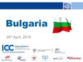 26 th April, 2016 Bulgaria. Mr. Vladimír DLOUHÝ Chairman, ICC Czech Republic Bulgaria 26 th April, 2016.