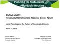 Planning for Sustainable Affordable Housing Stephen Giustizia Manager, Housing Services City of London OMSSA-MMAH Housing & Homelessness Resource Centre.