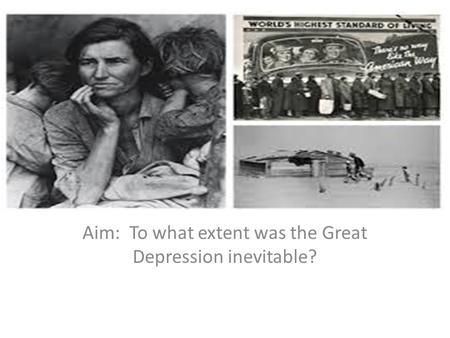 Aim: To what extent was the Great Depression inevitable?