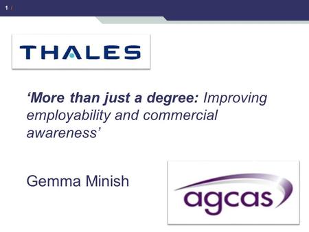 1 / ‘More than just a degree: Improving employability and commercial awareness’ Gemma Minish.