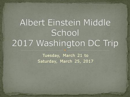 Tuesday, March 21 to Saturday, March 25, 2017. Einstein students have traveled with World strides to Washington D.C. for the past 6 years. Each of the.