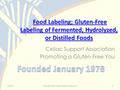 Food Labeling; Gluten-Free Labeling of Fermented, Hydrolyzed, or Distilled Foods Food Labeling; Gluten-Free Labeling of Fermented, Hydrolyzed, or Distilled.