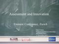 Assessment and Innovation Janet Looney European Institute of Education and Social Policy 13 November 2014 Eminent Conference, Zurich.