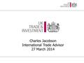 Charles Jacobson International Trade Advisor 27 March 2014.