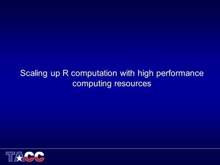 Scaling up R computation with high performance computing resources.