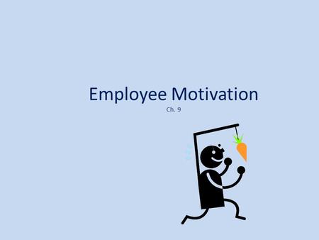 Employee Motivation Ch. 9. Today Class Performance Chapter 9 Group Activity.