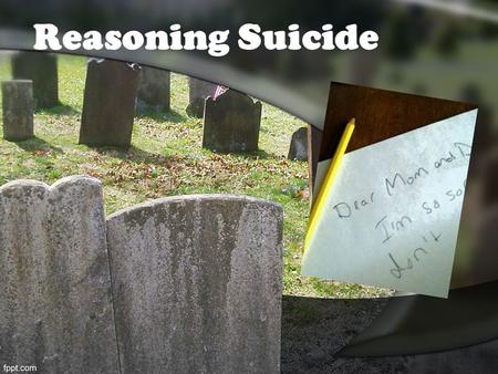 Reasoning Suicide. Reasoning Suicide? Isaiah 1:18 is one of the multitude of hopeful verses in the Scriptures. Coupling this just with Colossians 2:18.