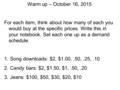 Warm up – October 16, 2015 For each item, think about how many of each you would buy at the specific prices. Write this in your notebook. Set each one.