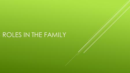 ROLES IN THE FAMILY. WHAT WE’VE STUDIED SO FAR  The Home In The Beginning  God’s Purposes in Marriage  Preparing for Marriage  Why Marriages Fail.